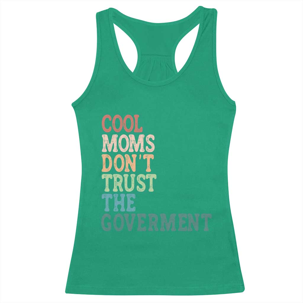 Cool Moms Don't Trust the Government Racerback Tank Top Funny Mom Anti Government