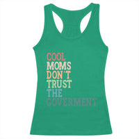 Cool Moms Don't Trust the Government Racerback Tank Top Funny Mom Anti Government