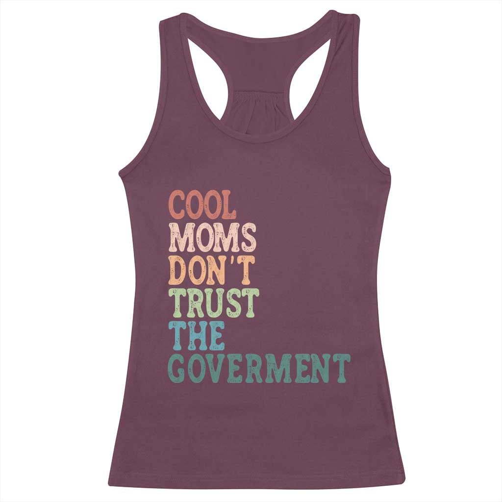 Cool Moms Don't Trust the Government Racerback Tank Top Funny Mom Anti Government