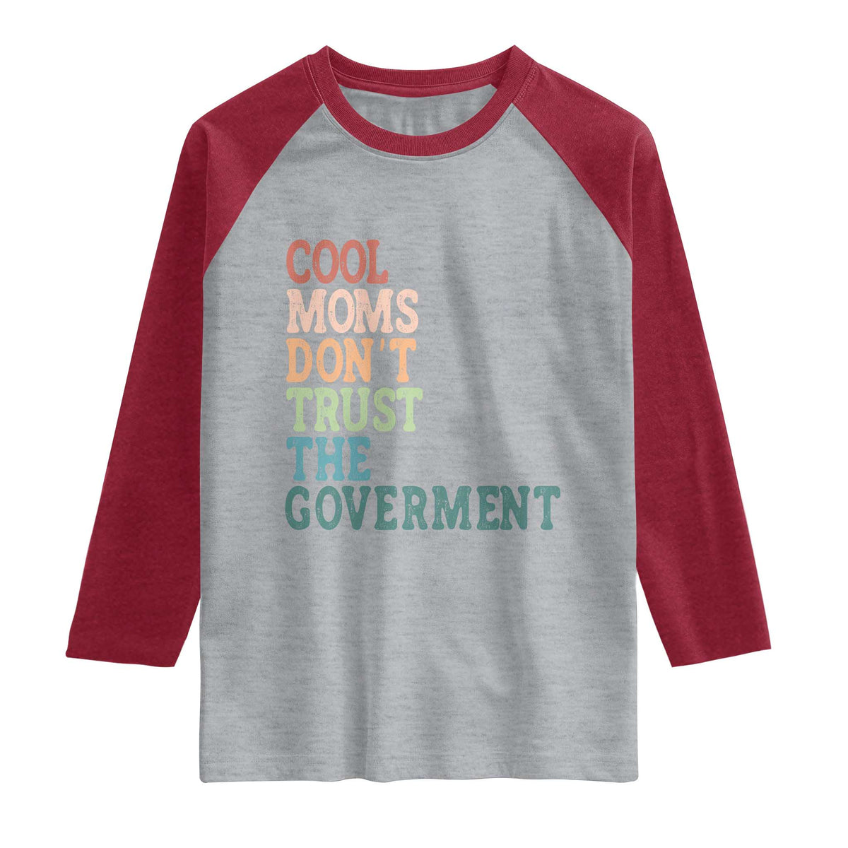 Cool Moms Don't Trust the Government Raglan Shirt Funny Mom Anti Government