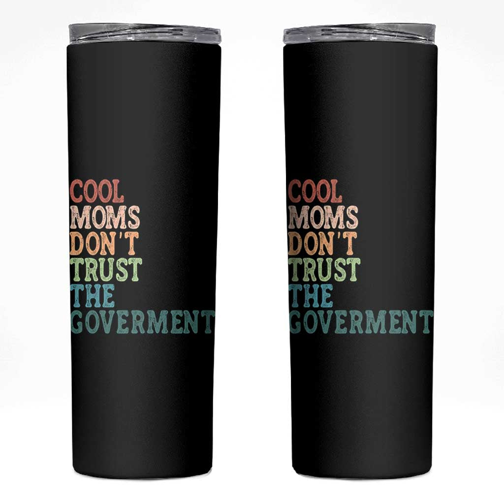 Cool Moms Don't Trust the Government Skinny Tumbler Funny Mom Anti Government