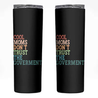 Cool Moms Don't Trust the Government Skinny Tumbler Funny Mom Anti Government