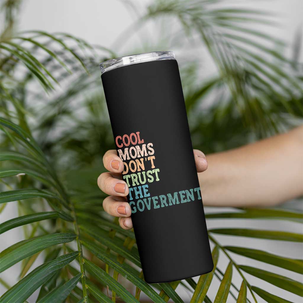 Cool Moms Don't Trust the Government Skinny Tumbler Funny Mom Anti Government