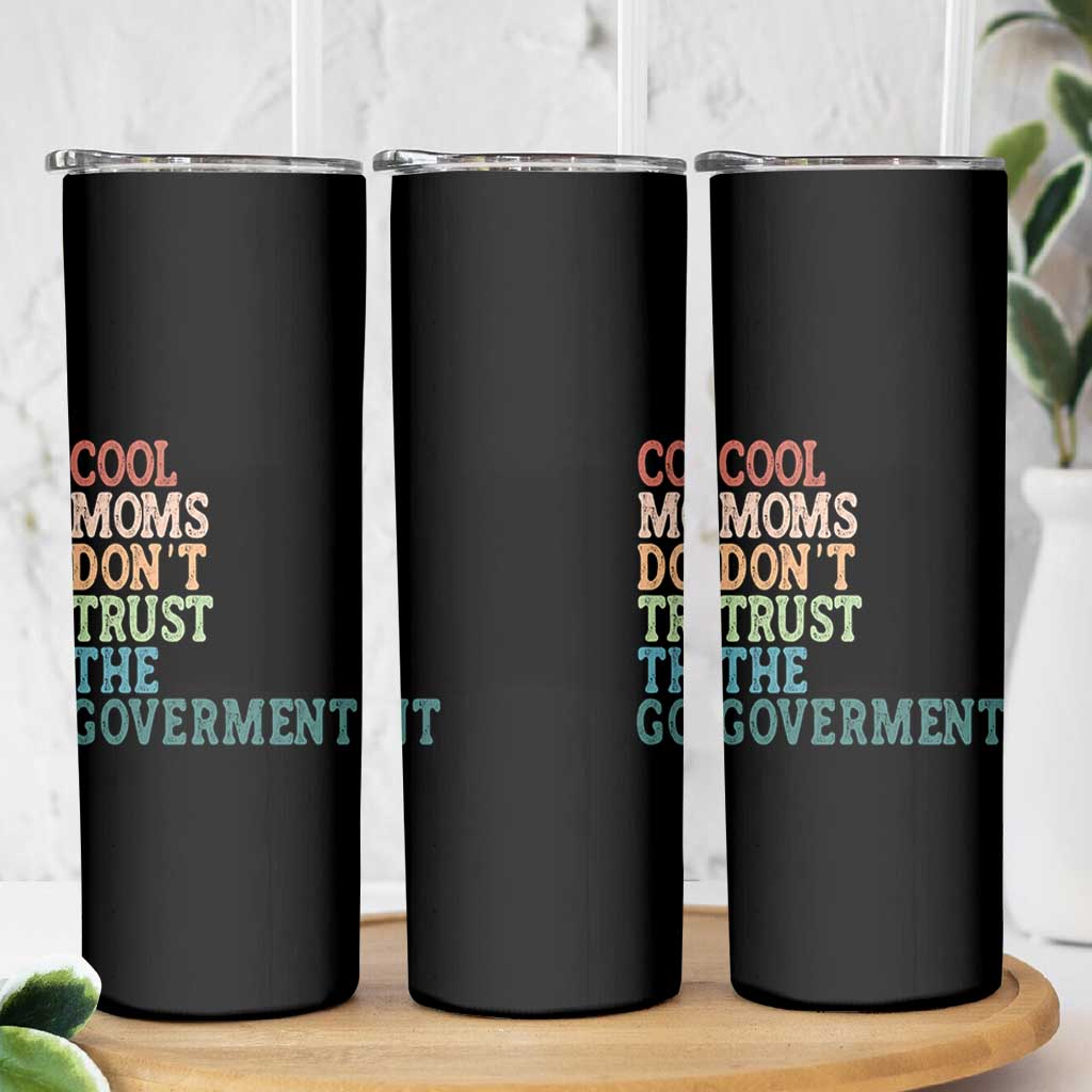 Cool Moms Don't Trust the Government Skinny Tumbler Funny Mom Anti Government