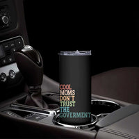 Cool Moms Don't Trust the Government Skinny Tumbler Funny Mom Anti Government
