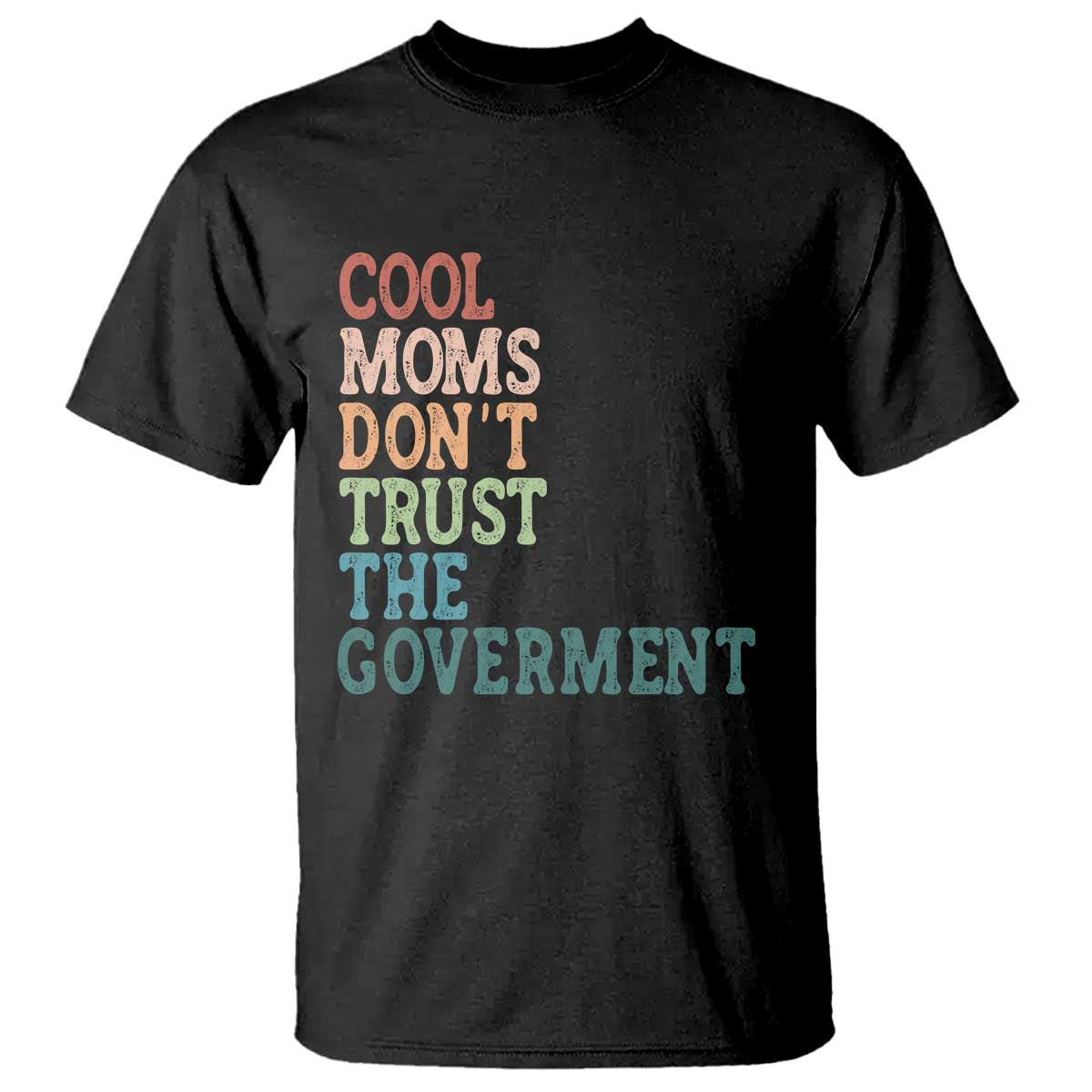 Cool Moms Don't Trust the Government T Shirt Funny Mom Anti Government