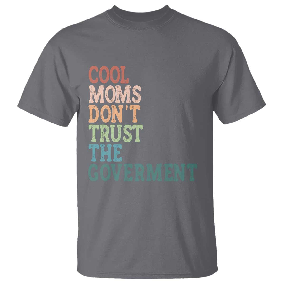 Cool Moms Don't Trust the Government T Shirt Funny Mom Anti Government