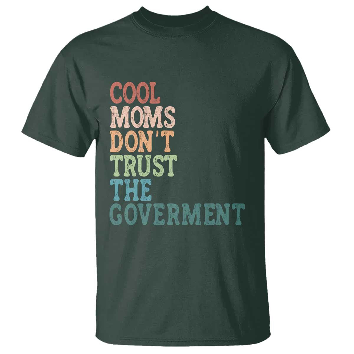 Cool Moms Don't Trust the Government T Shirt Funny Mom Anti Government