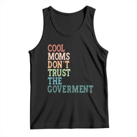 Cool Moms Don't Trust the Government Tank Top Funny Mom Anti Government