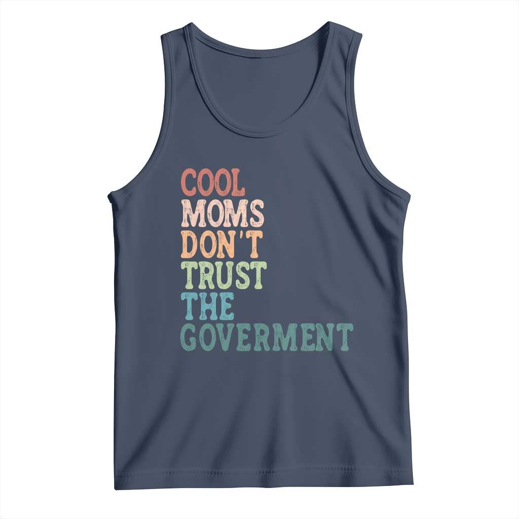 Cool Moms Don't Trust the Government Tank Top Funny Mom Anti Government
