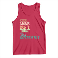 Cool Moms Don't Trust the Government Tank Top Funny Mom Anti Government