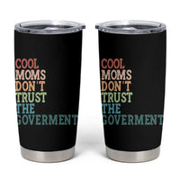 Cool Moms Don't Trust the Government Tumbler Cup Funny Mom Anti Government