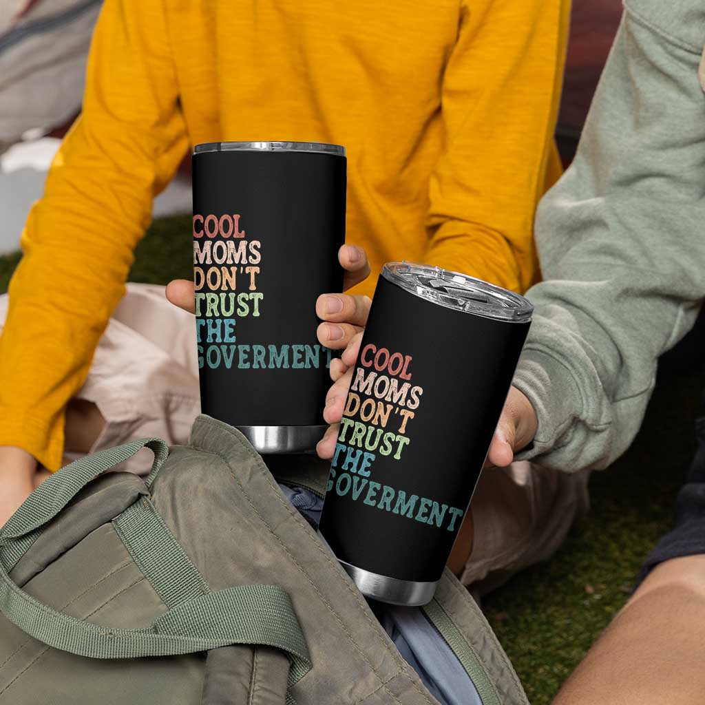 Cool Moms Don't Trust the Government Tumbler Cup Funny Mom Anti Government