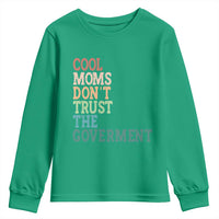 Cool Moms Don't Trust the Government Youth Sweatshirt Funny Mom Anti Government
