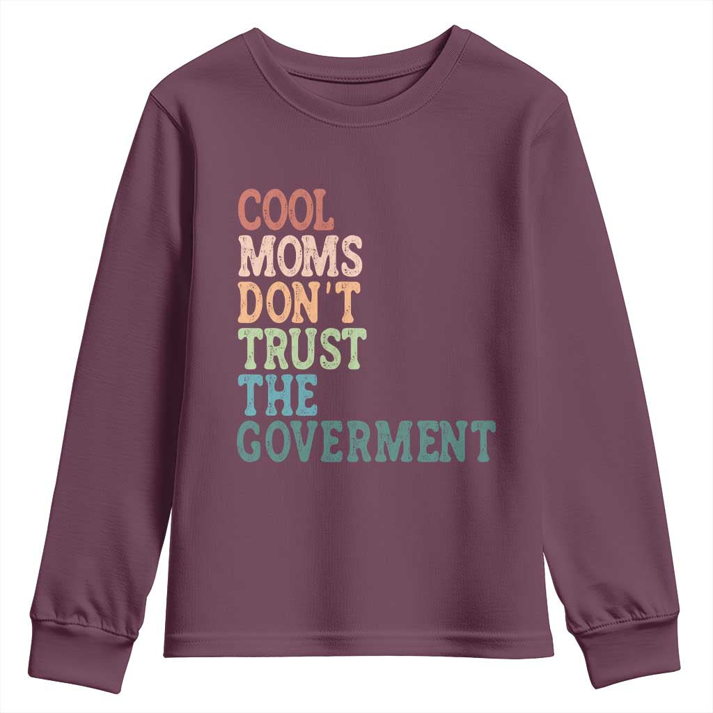 Cool Moms Don't Trust the Government Youth Sweatshirt Funny Mom Anti Government