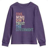 Cool Moms Don't Trust the Government Youth Sweatshirt Funny Mom Anti Government
