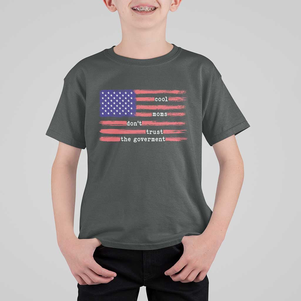 Cool Moms Don't Trust the Government T Shirt For Kid Patrioctic Mama Anti Government