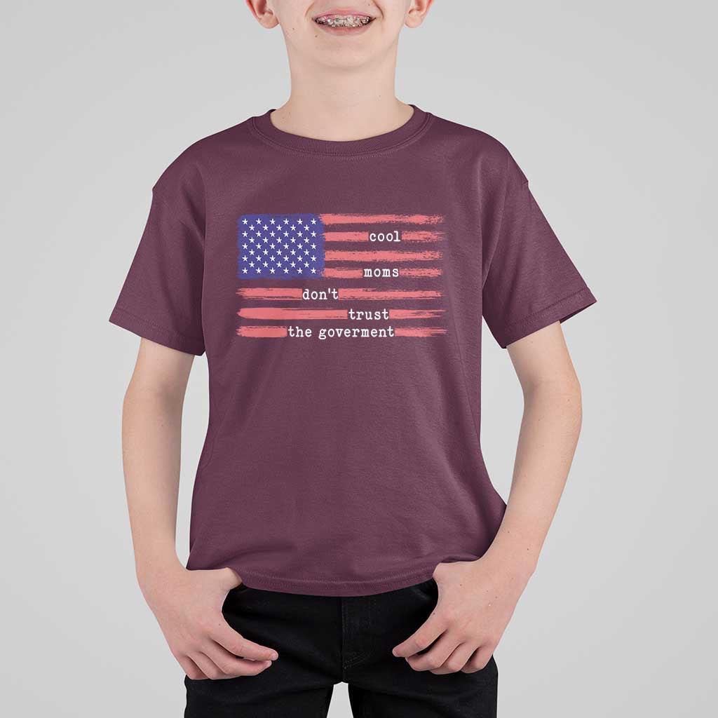 Cool Moms Don't Trust the Government T Shirt For Kid Patrioctic Mama Anti Government