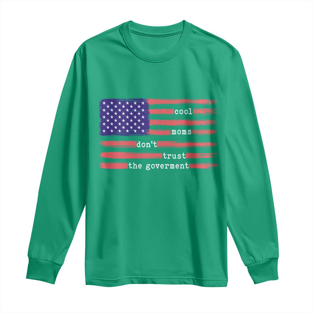 Cool Moms Don't Trust the Government Long Sleeve Shirt Patrioctic Mama Anti Government