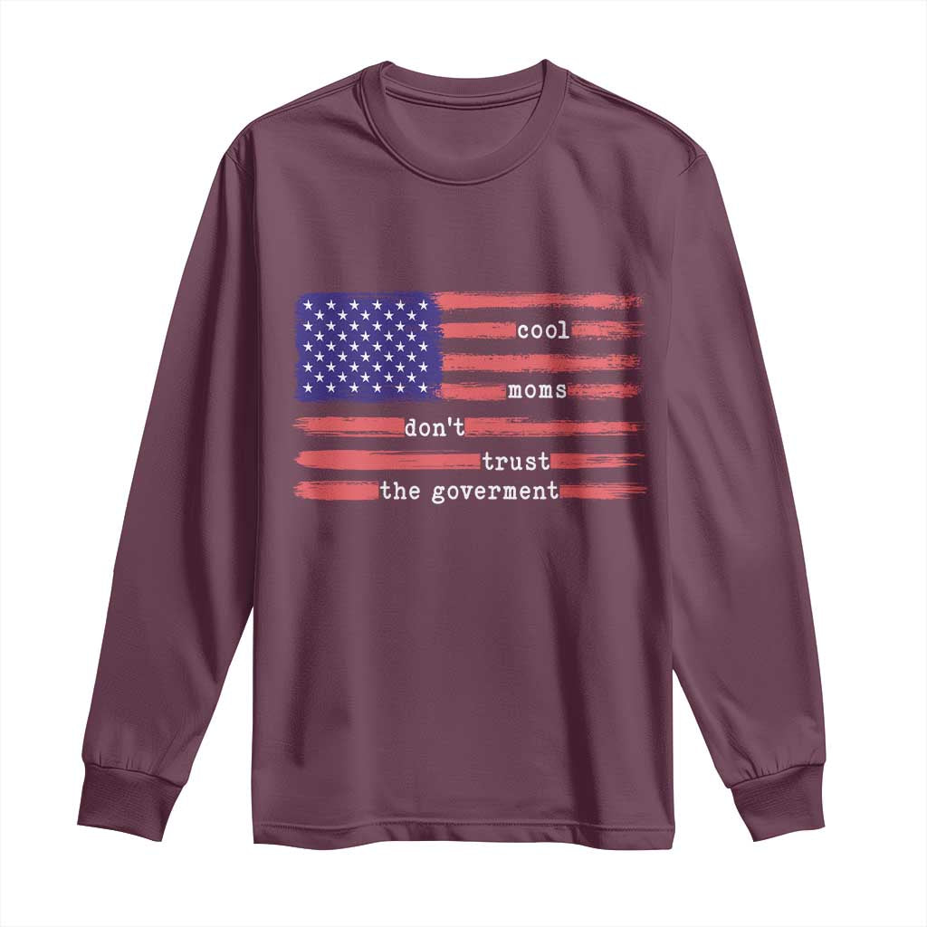 Cool Moms Don't Trust the Government Long Sleeve Shirt Patrioctic Mama Anti Government