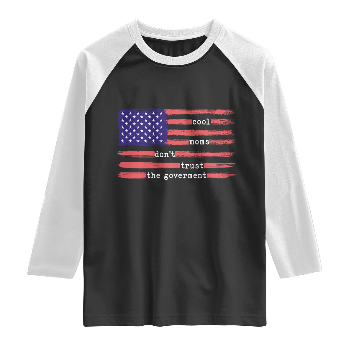 Cool Moms Don't Trust the Government Raglan Shirt Patrioctic Mama Anti Government
