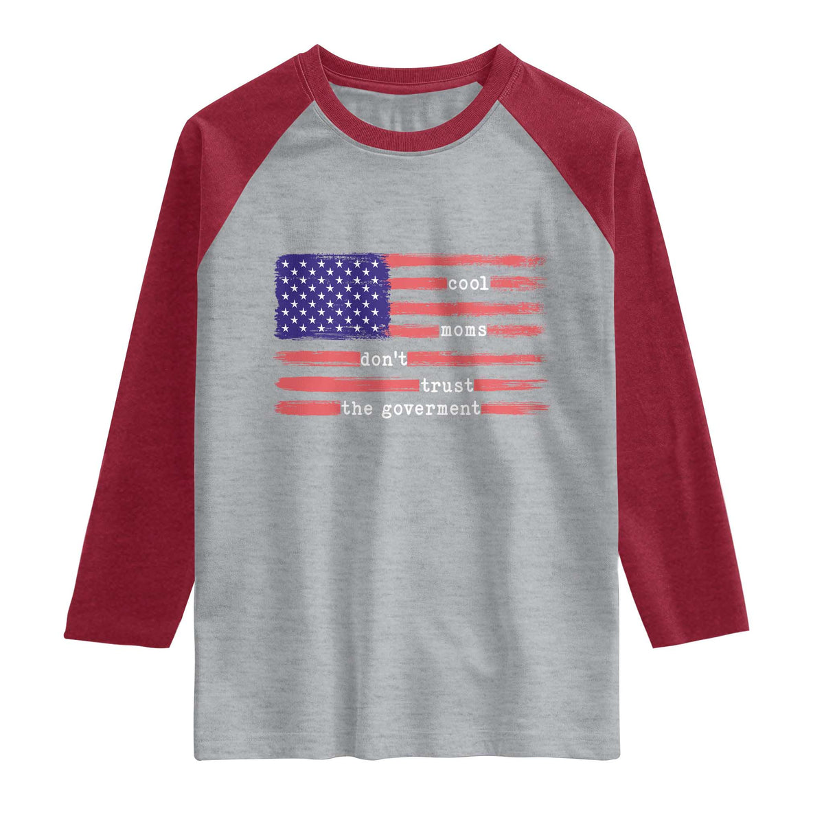 Cool Moms Don't Trust the Government Raglan Shirt Patrioctic Mama Anti Government