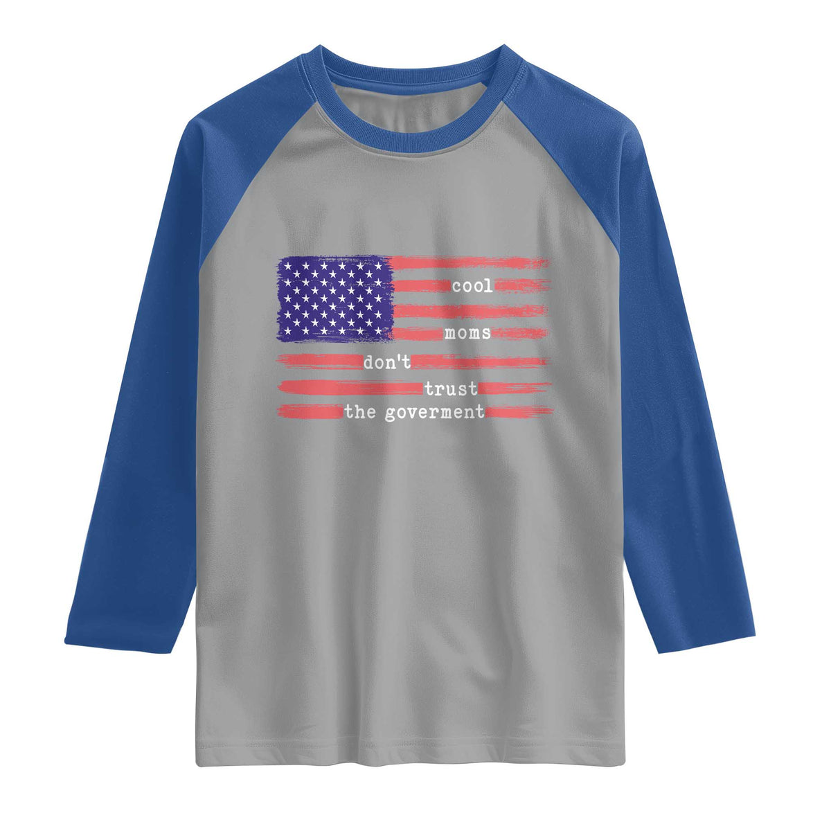 Cool Moms Don't Trust the Government Raglan Shirt Patrioctic Mama Anti Government