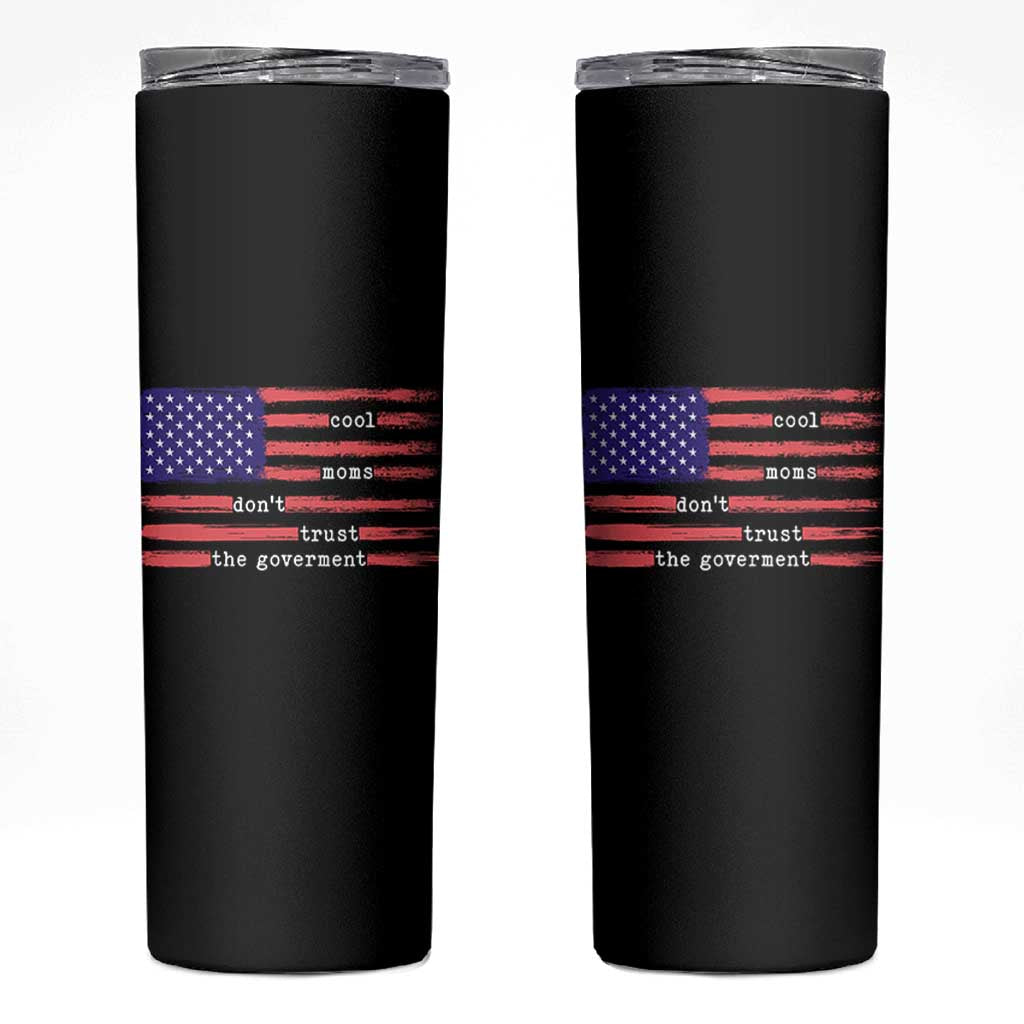 Cool Moms Don't Trust the Government Skinny Tumbler Patrioctic Mama Anti Government
