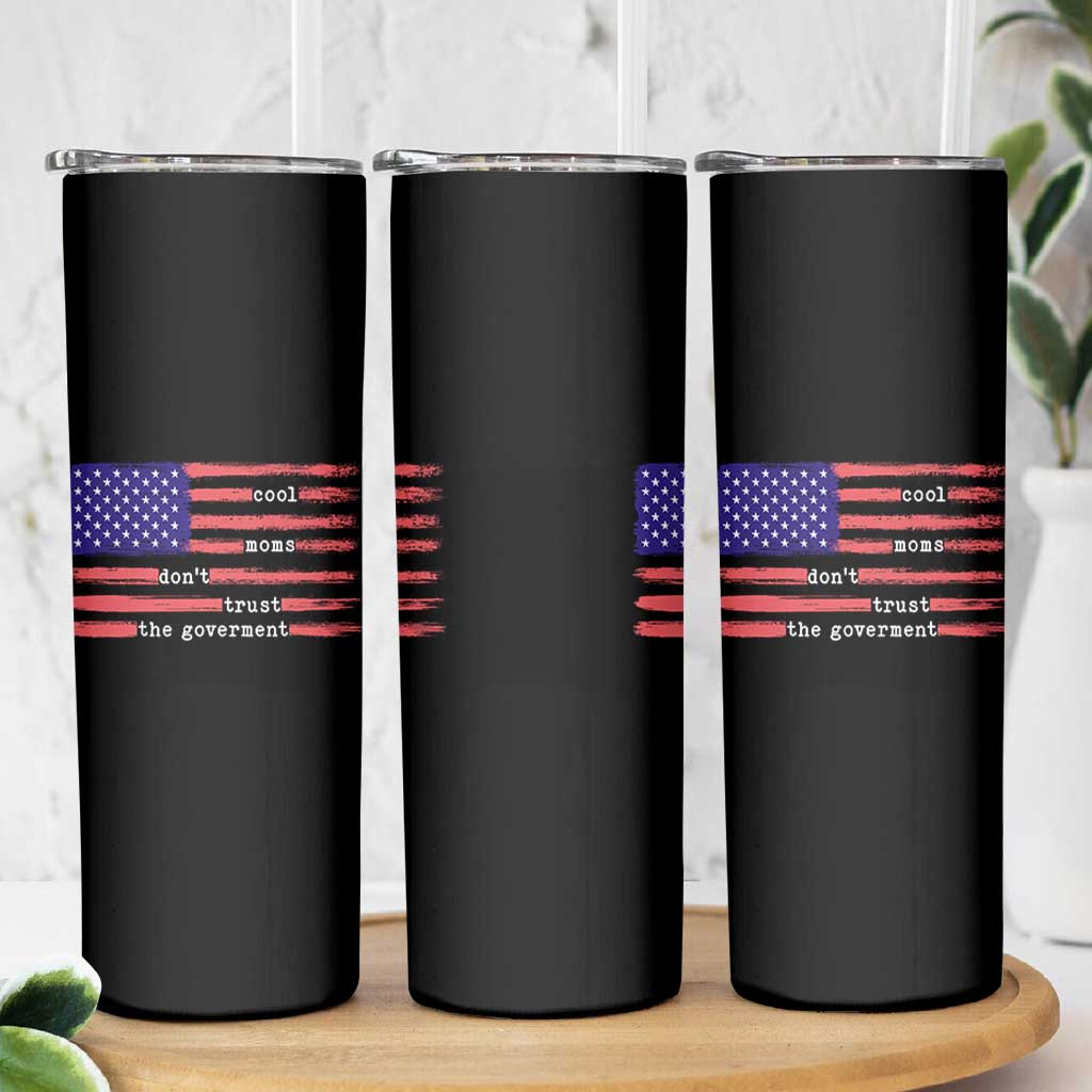 Cool Moms Don't Trust the Government Skinny Tumbler Patrioctic Mama Anti Government