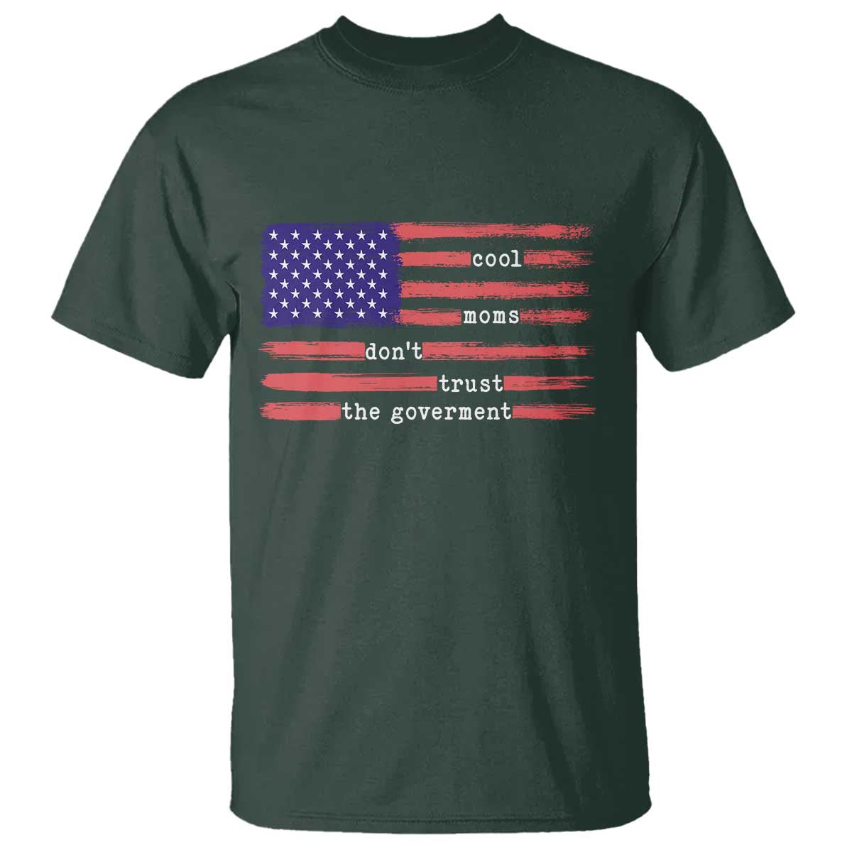 Cool Moms Don't Trust the Government T Shirt Patrioctic Mama Anti Government