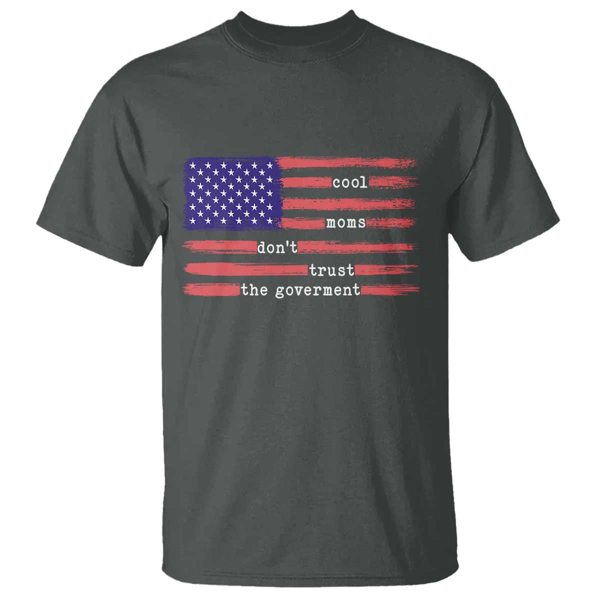 Cool Moms Don't Trust the Government T Shirt Patrioctic Mama Anti Government