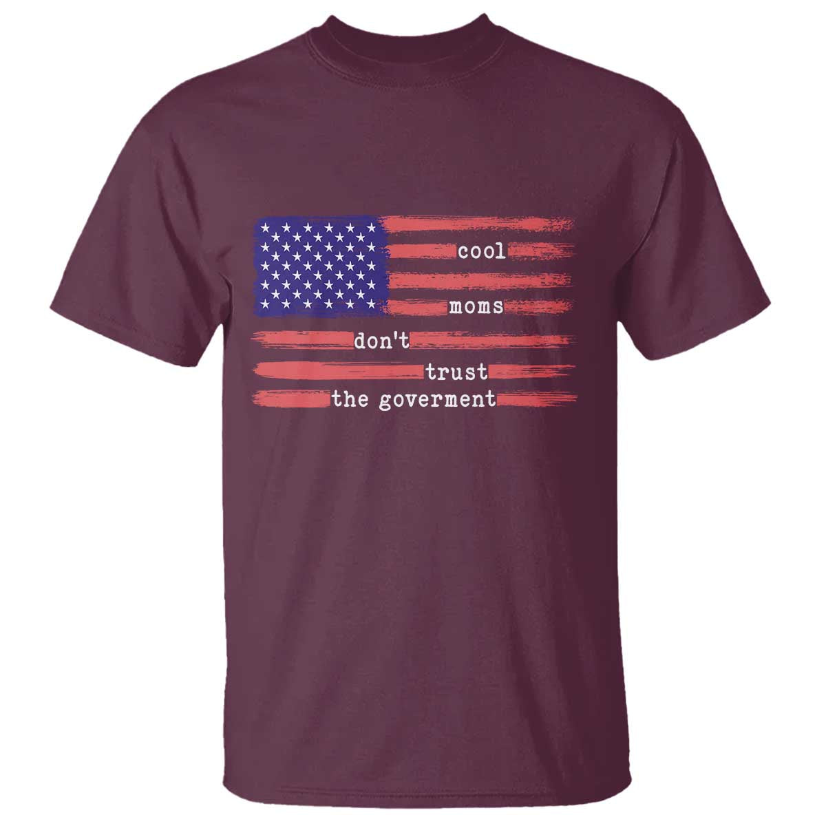 Cool Moms Don't Trust the Government T Shirt Patrioctic Mama Anti Government