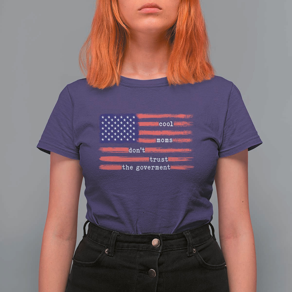 Cool Moms Don't Trust the Government T Shirt For Women Patrioctic Mama Anti Government