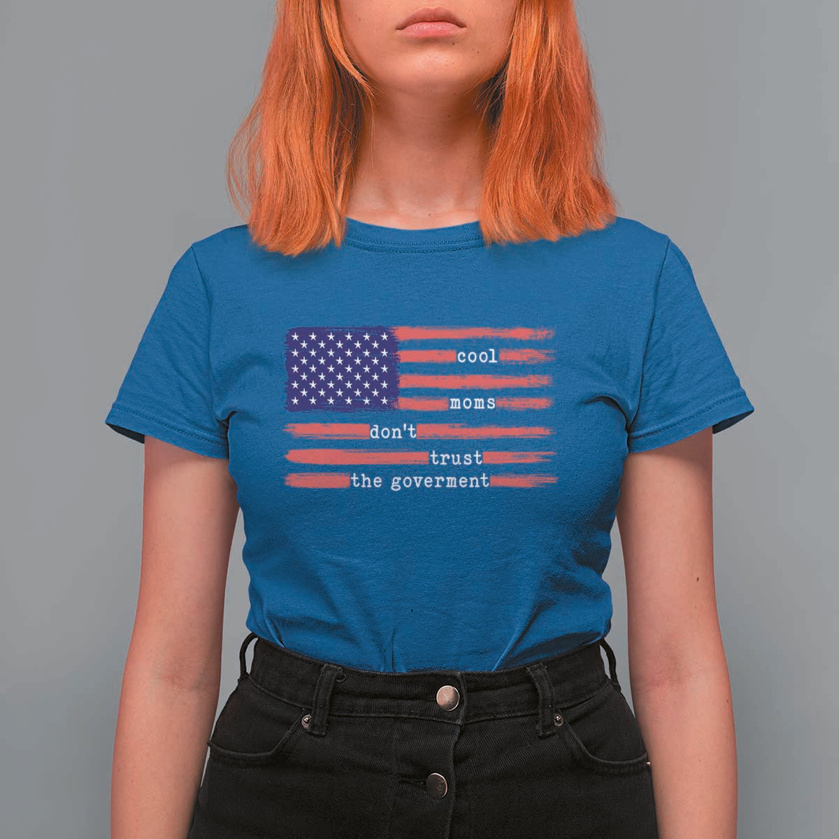 Cool Moms Don't Trust the Government T Shirt For Women Patrioctic Mama Anti Government