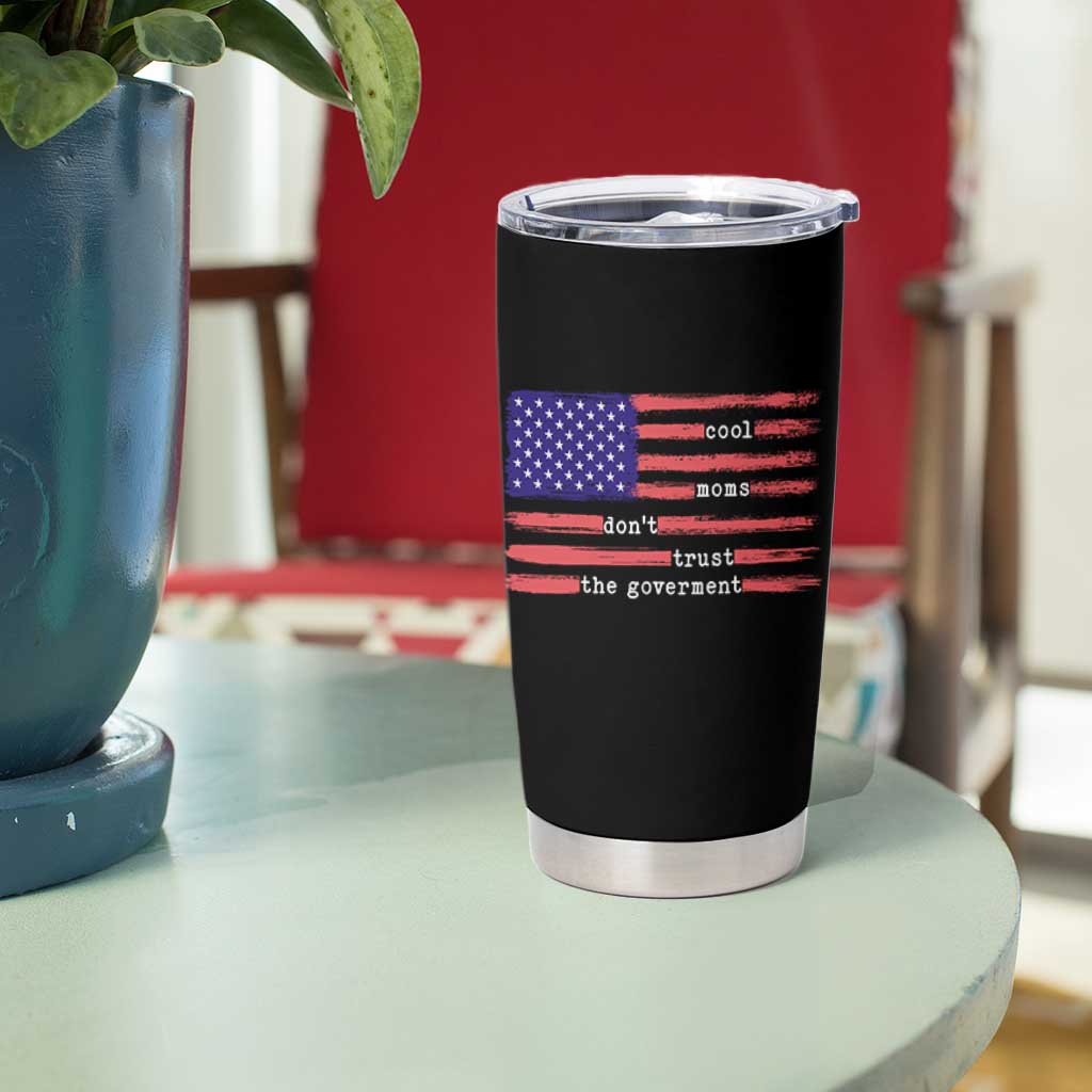 Cool Moms Don't Trust the Government Tumbler Cup Patrioctic Mama Anti Government