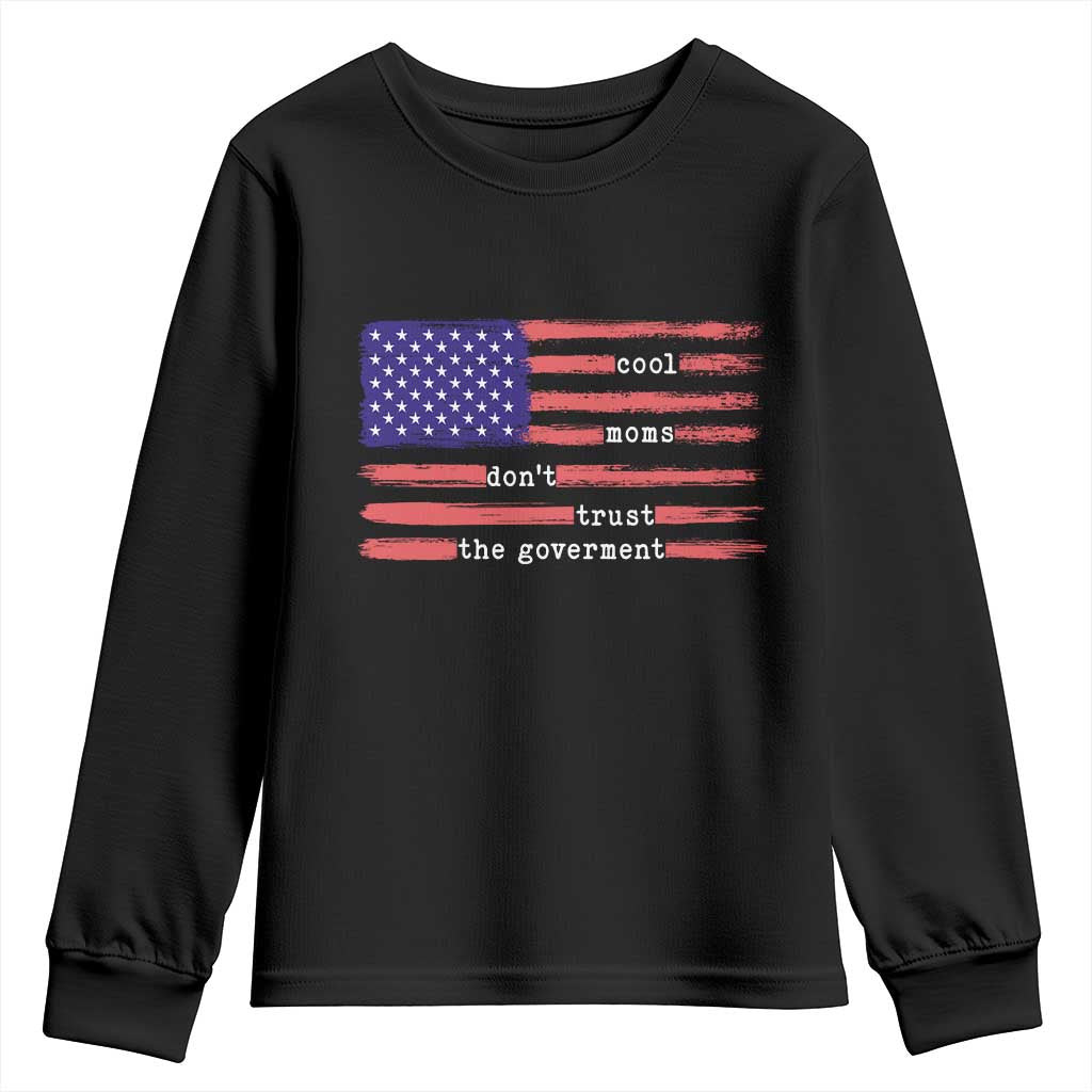 Cool Moms Don't Trust the Government Youth Sweatshirt Patrioctic Mama Anti Government