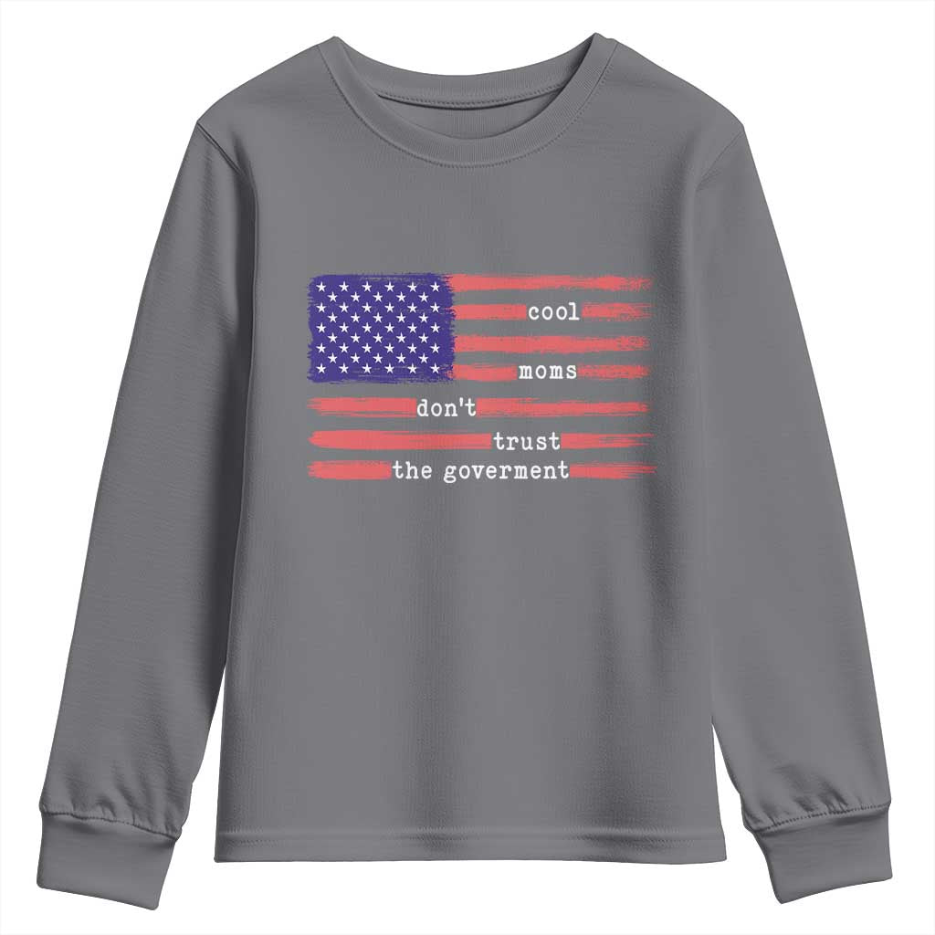 Cool Moms Don't Trust the Government Youth Sweatshirt Patrioctic Mama Anti Government