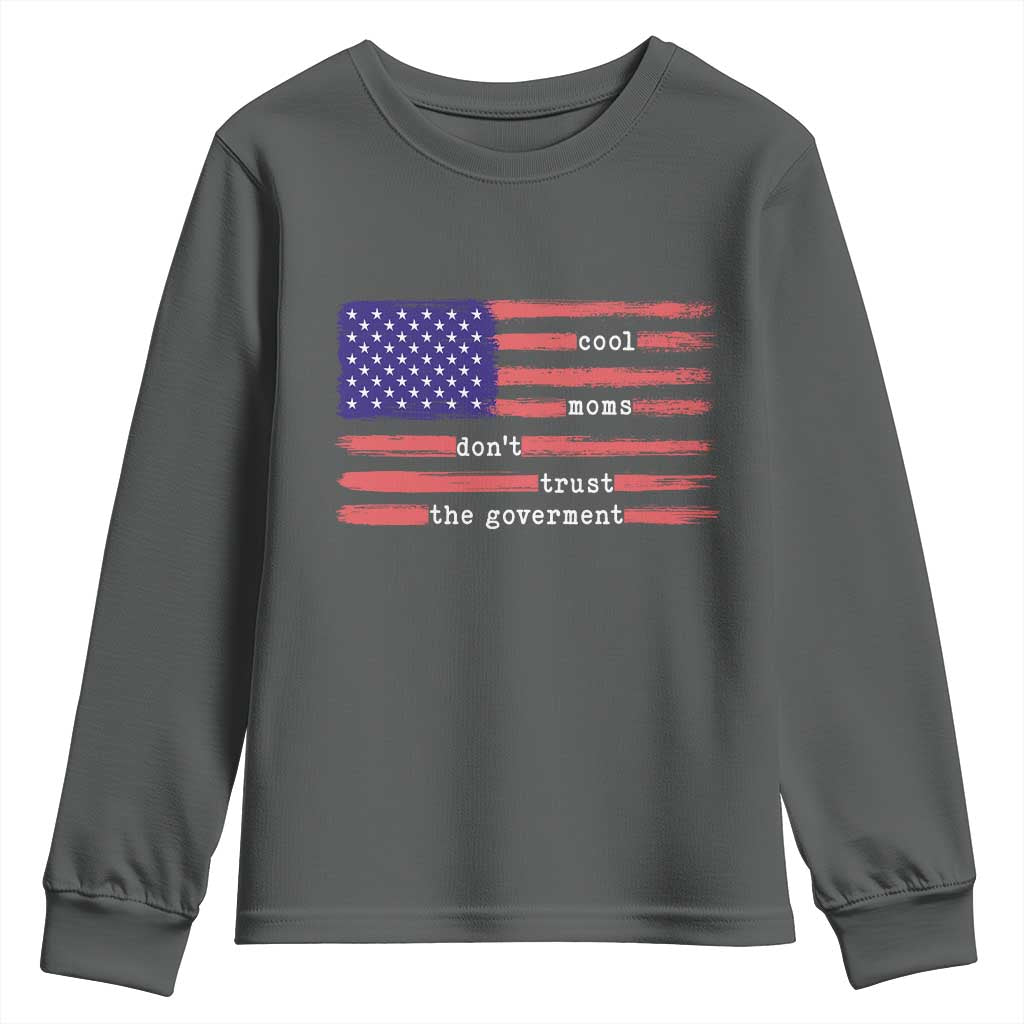 Cool Moms Don't Trust the Government Youth Sweatshirt Patrioctic Mama Anti Government