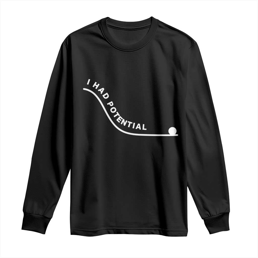 I Had Potential Long Sleeve Shirt Funny Sci-Fi Book Lover