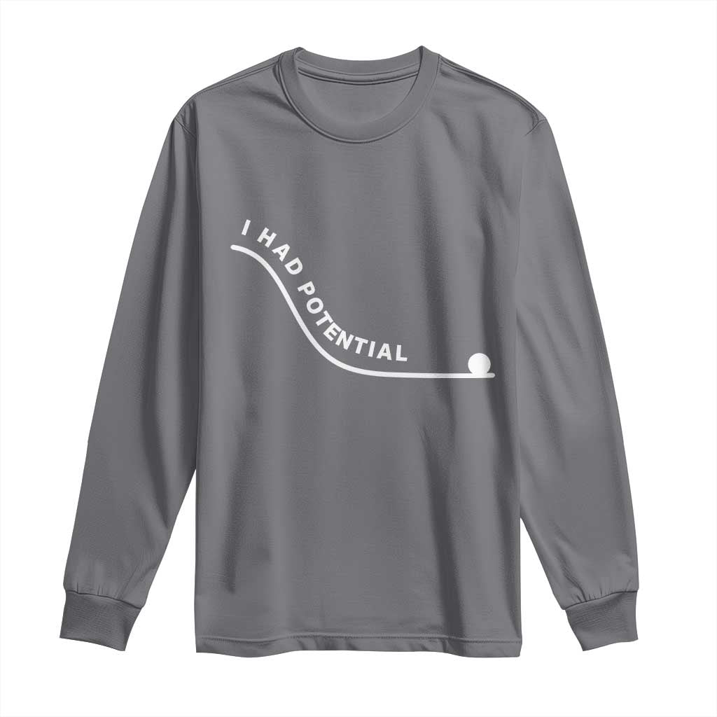 I Had Potential Long Sleeve Shirt Funny Sci-Fi Book Lover