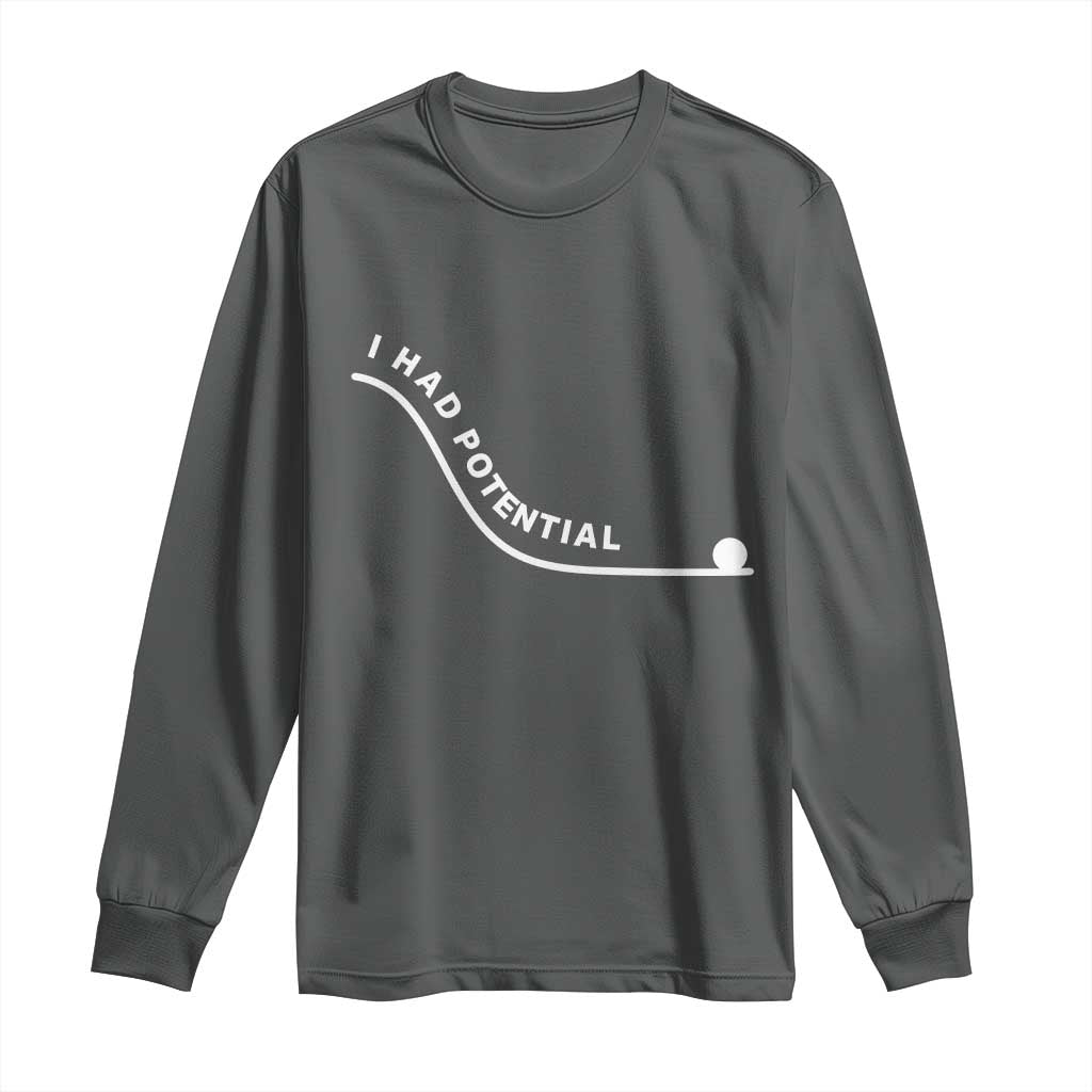 I Had Potential Long Sleeve Shirt Funny Sci-Fi Book Lover
