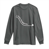 I Had Potential Long Sleeve Shirt Funny Sci-Fi Book Lover
