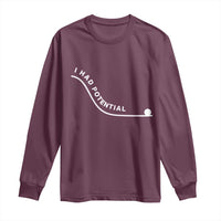 I Had Potential Long Sleeve Shirt Funny Sci-Fi Book Lover