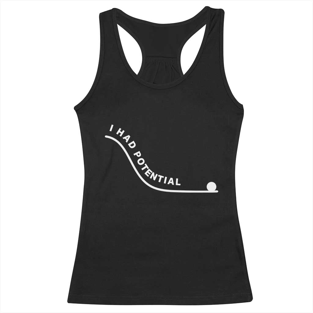 I Had Potential Racerback Tank Top Funny Sci-Fi Book Lover