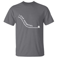 I Had Potential T Shirt Funny Sci-Fi Book Lover