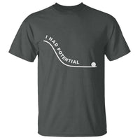 I Had Potential T Shirt Funny Sci-Fi Book Lover