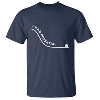 I Had Potential T Shirt Funny Sci-Fi Book Lover