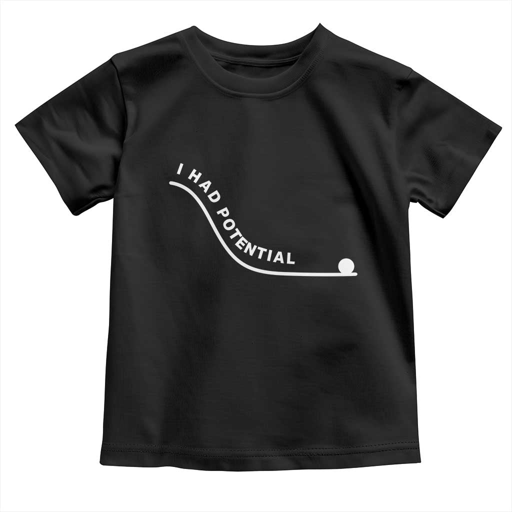 I Had Potential Toddler T Shirt Funny Sci-Fi Book Lover