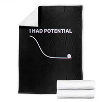 I Had Potential Throw Blanket Funny Physics Teacher Motivational Quote