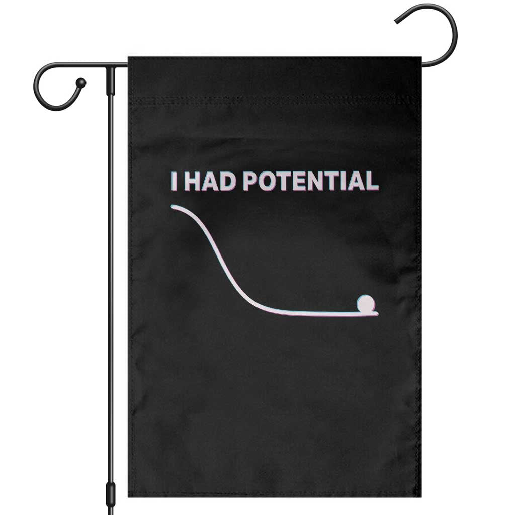 I Had Potential Garden Flag Funny Physics Teacher Motivational Quote